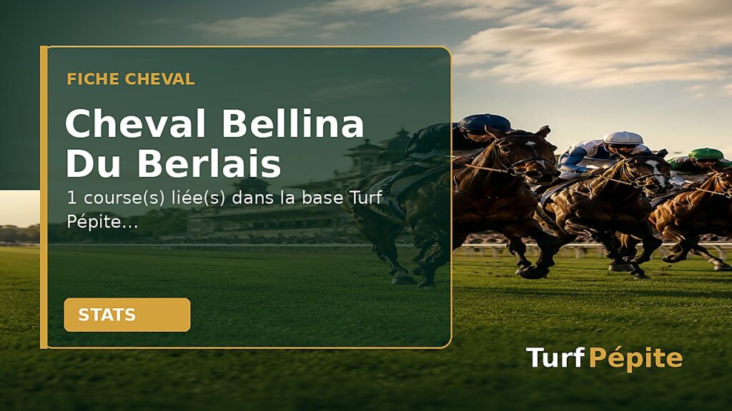 Cheval Bellina Du Berlais : fiche, courses et statistiques