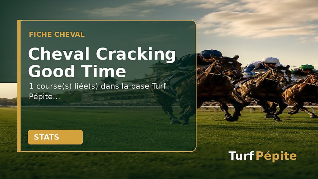 Cheval Cracking Good Time : fiche, courses et statistiques