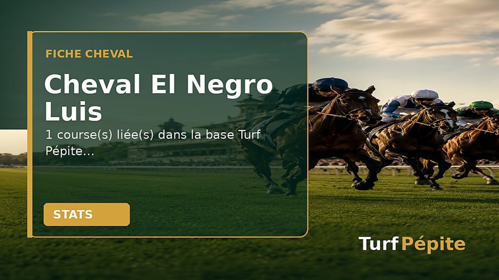 Cheval El Negro Luis : fiche, courses et statistiques