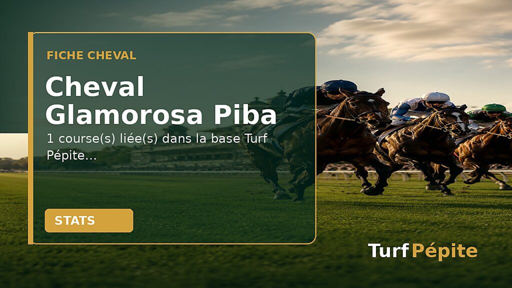 Cheval Glamorosa Piba : fiche, courses et statistiques