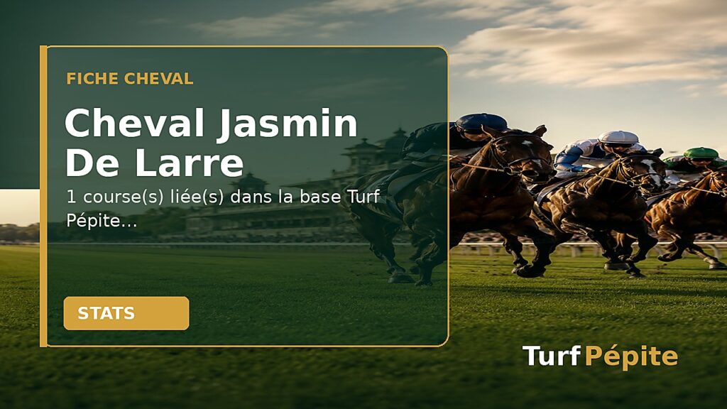 Cheval Jasmin De Larre : fiche, courses et statistiques