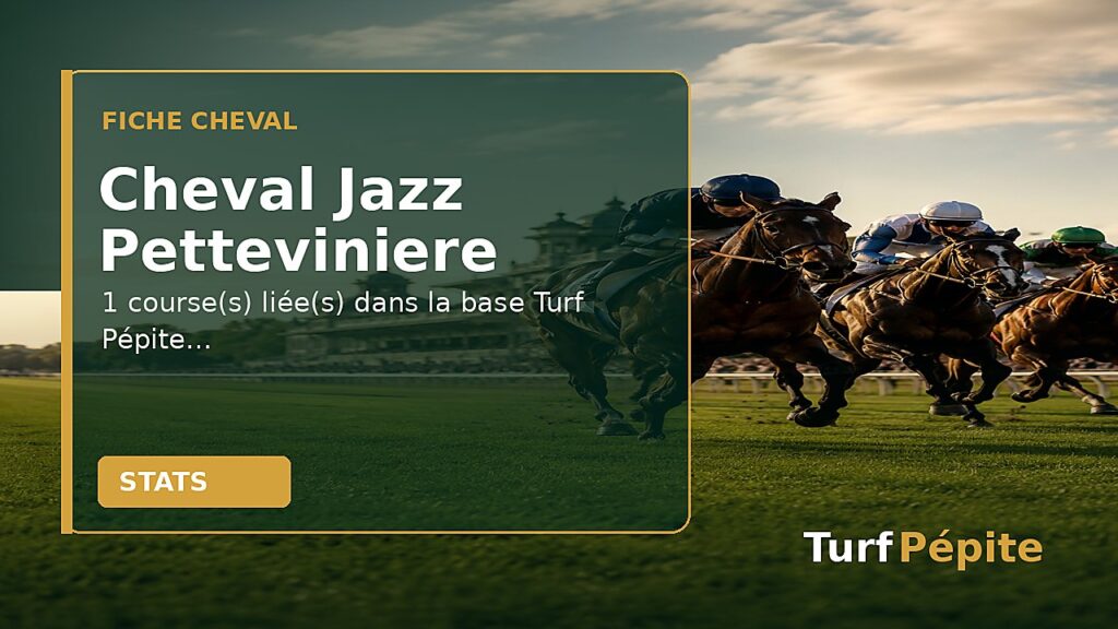 Cheval Jazz Petteviniere : fiche, courses et statistiques