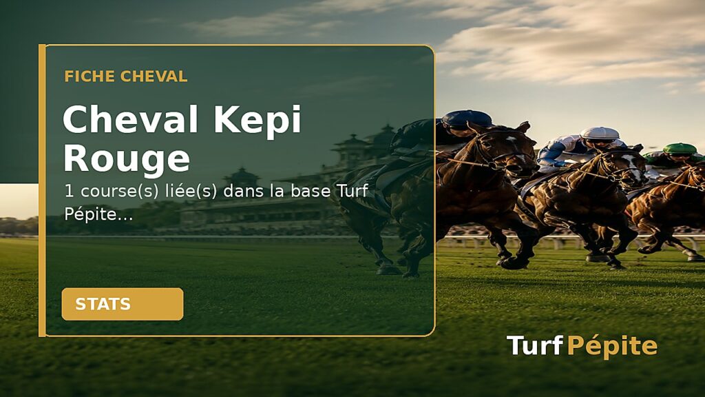 Cheval Kepi Rouge : fiche, courses et statistiques
