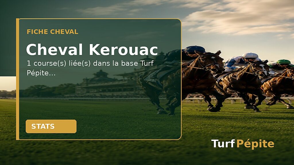 Cheval Kerouac : fiche, courses et statistiques