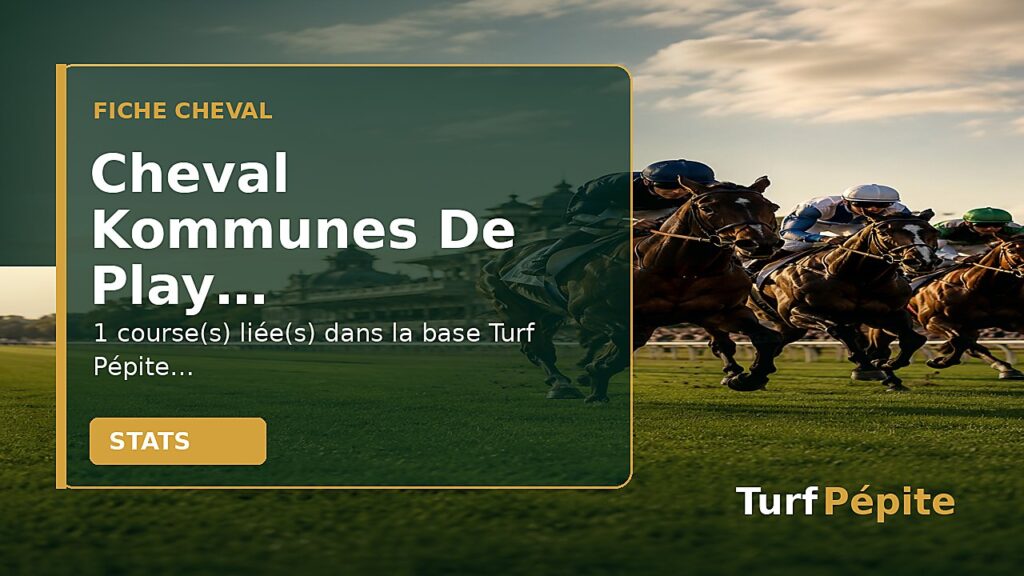 Cheval Kommunes De Play : fiche, courses et statistiques