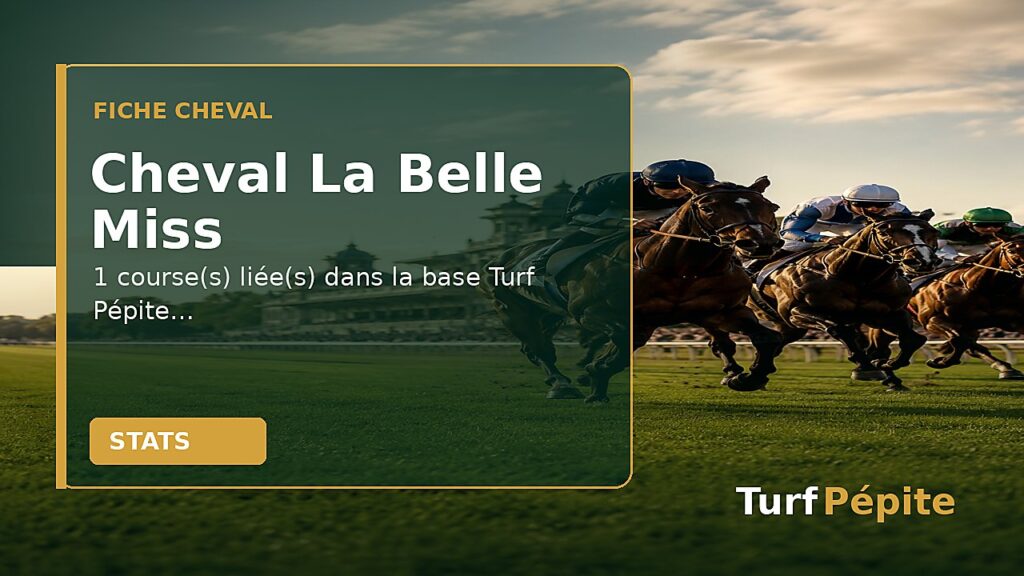 Cheval La Belle Miss : fiche, courses et statistiques