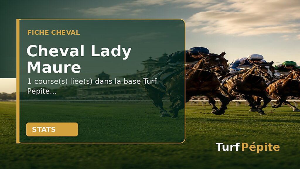 Cheval Lady Maure : fiche, courses et statistiques