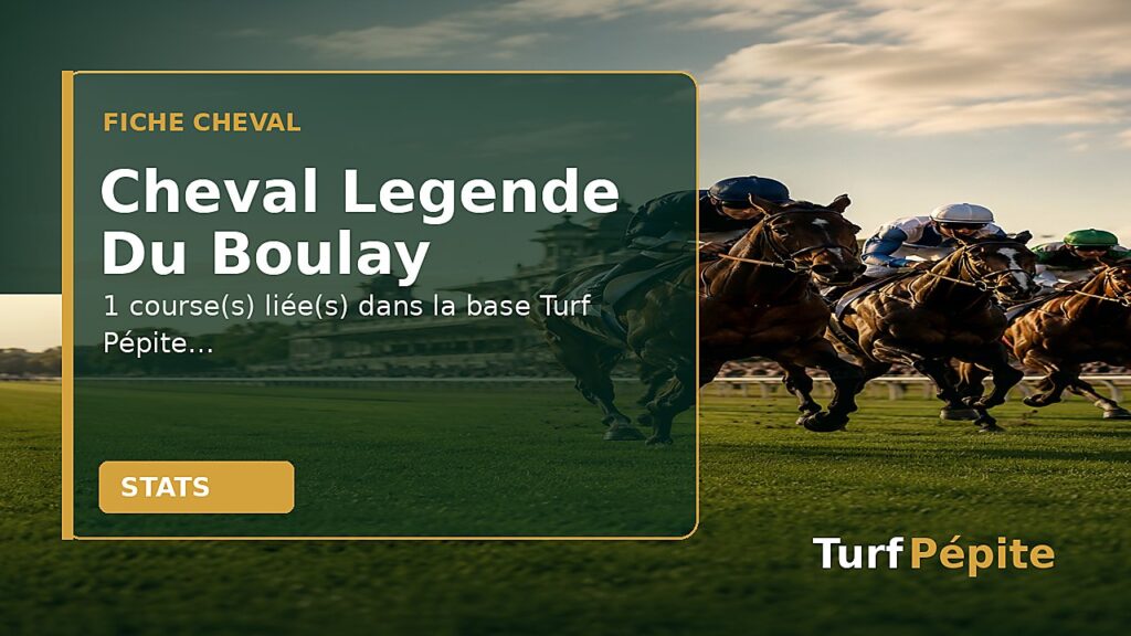 Cheval Legende Du Boulay : fiche, courses et statistiques