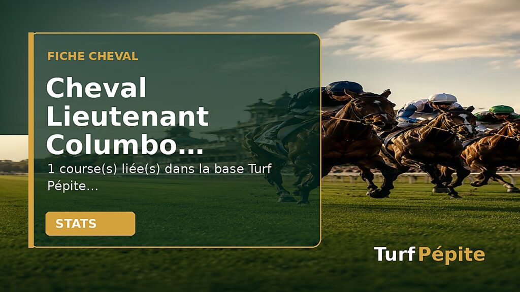 Cheval Lieutenant Columbo : fiche, courses et statistiques