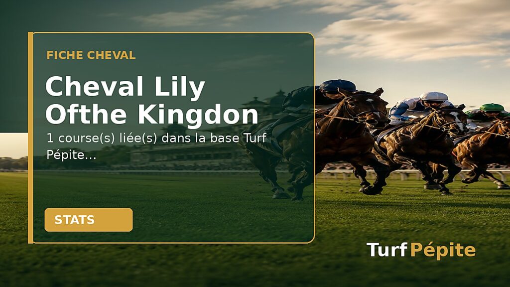 Cheval Lily Ofthe Kingdon : fiche, courses et statistiques