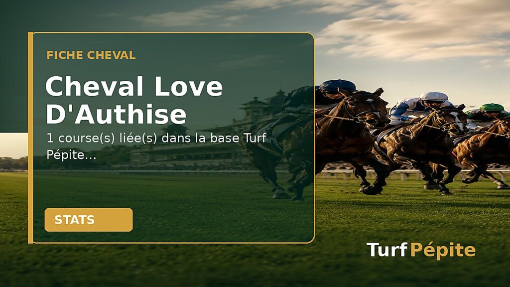 Cheval Love D'Authise : fiche, courses et statistiques