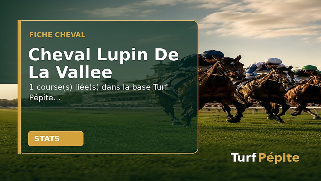 Cheval Lupin De La Vallee : fiche, courses et statistiques