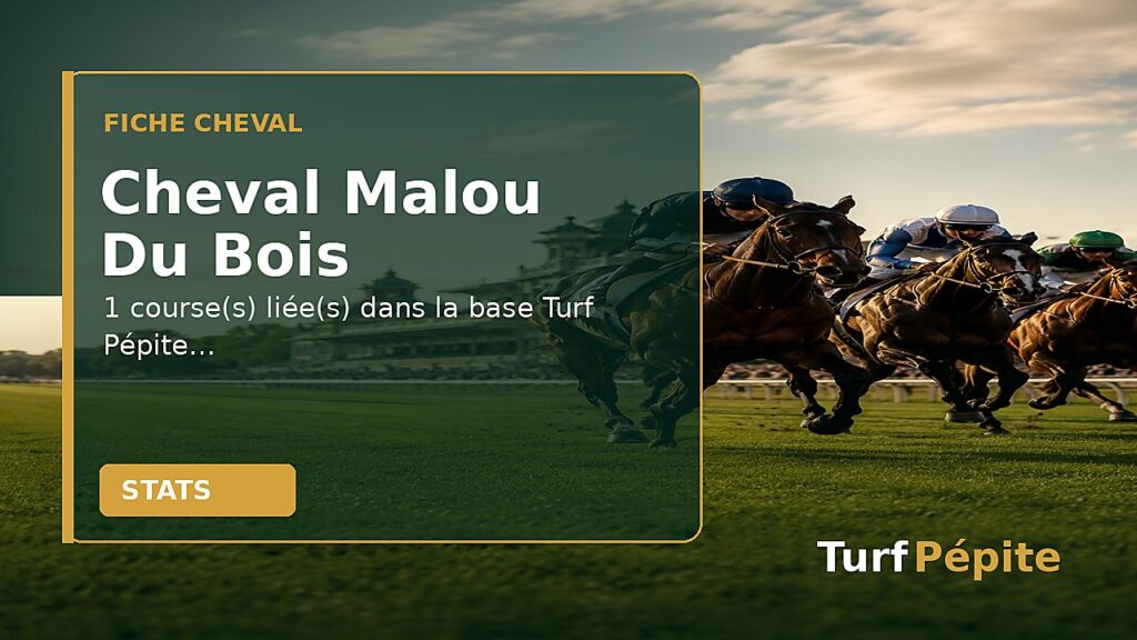 Cheval Malou Du Bois : fiche, courses et statistiques