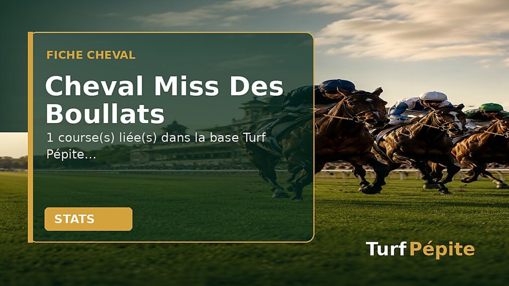 Cheval Miss Des Boullats : fiche, courses et statistiques