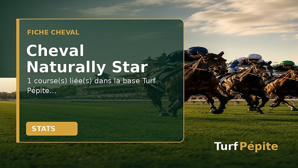 Cheval Naturally Star : fiche, courses et statistiques