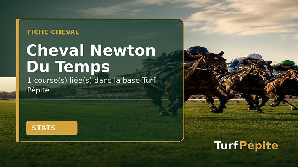 Cheval Newton Du Temps : fiche, courses et statistiques