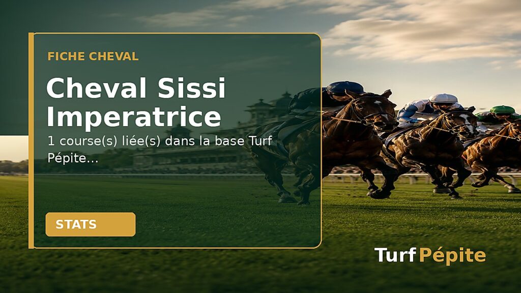 Cheval Sissi Imperatrice : fiche, courses et statistiques