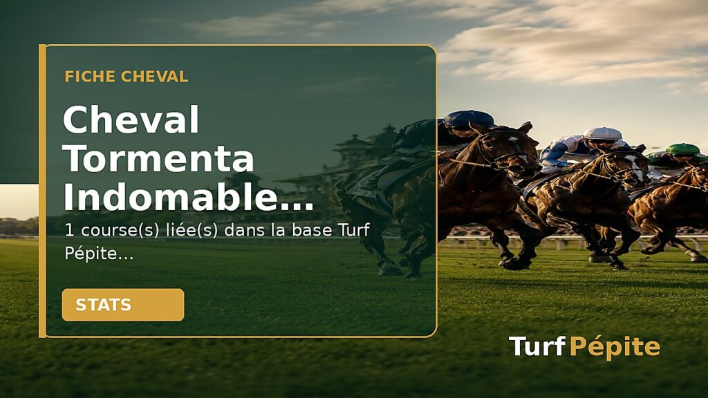 Cheval Tormenta Indomable : fiche, courses et statistiques