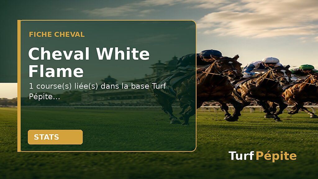 Cheval White Flame : fiche, courses et statistiques