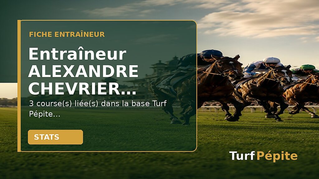 Entraîneur ALEXANDRE CHEVRIER : fiche, courses et statistiques