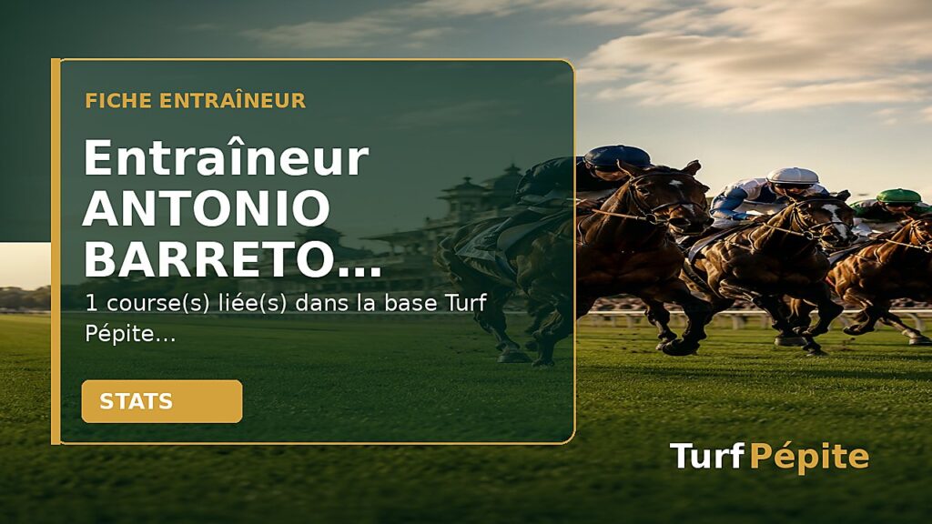 Entraîneur ANTONIO BARRETO : fiche, courses et statistiques