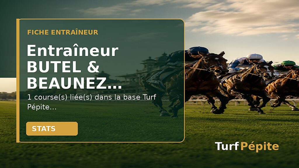 Entraîneur BUTEL & BEAUNEZ (S) : fiche, courses et statistiques
