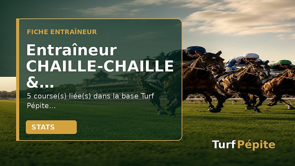 Entraîneur CHAILLE-CHAILLE & PAMART : fiche, courses et statistiques
