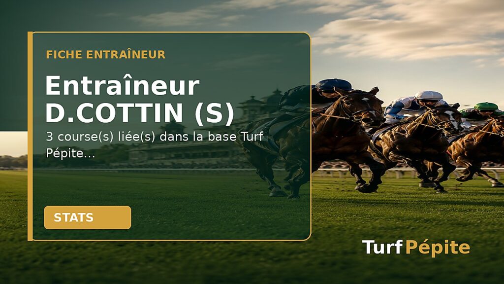 Entraîneur D.COTTIN (S) : fiche, courses et statistiques