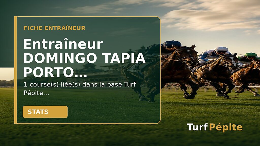 Entraîneur DOMINGO TAPIA PORTO : fiche, courses et statistiques