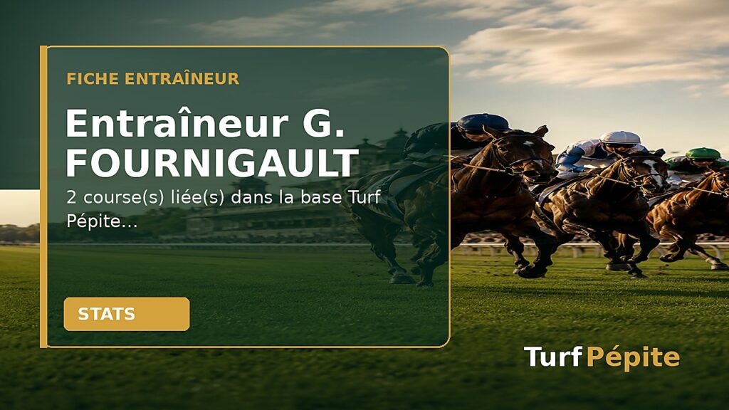 Entraîneur G. FOURNIGAULT : fiche, courses et statistiques