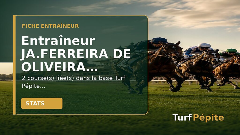Entraîneur JA.FERREIRA DE OLIVEIRA : fiche, courses et statistiques