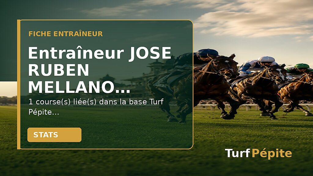 Entraîneur JOSE RUBEN MELLANO : fiche, courses et statistiques