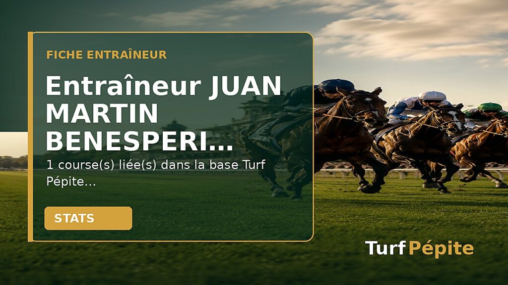 Entraîneur JUAN MARTIN BENESPERI : fiche, courses et statistiques