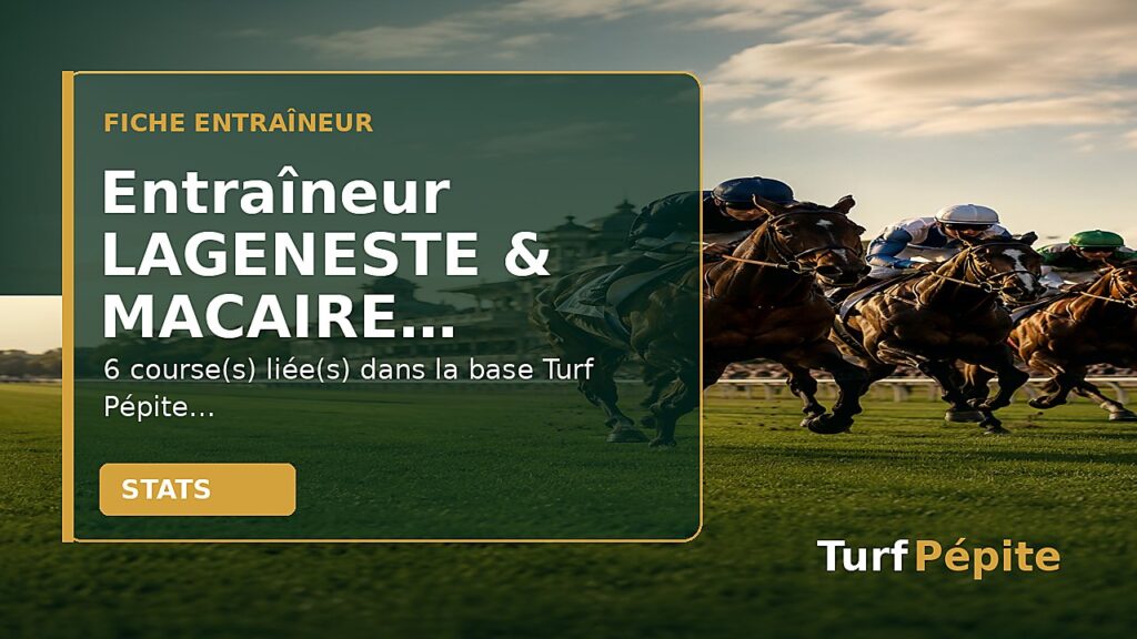 Entraîneur LAGENESTE & MACAIRE (S) : fiche, courses et statistiques