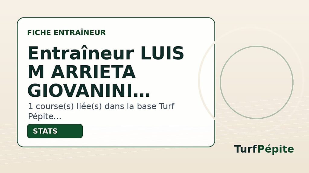 Entraîneur LUIS M ARRIETA GIOVANINI : fiche, courses et statistiques