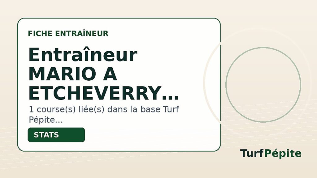 Entraîneur MARIO A ETCHEVERRY : fiche, courses et statistiques