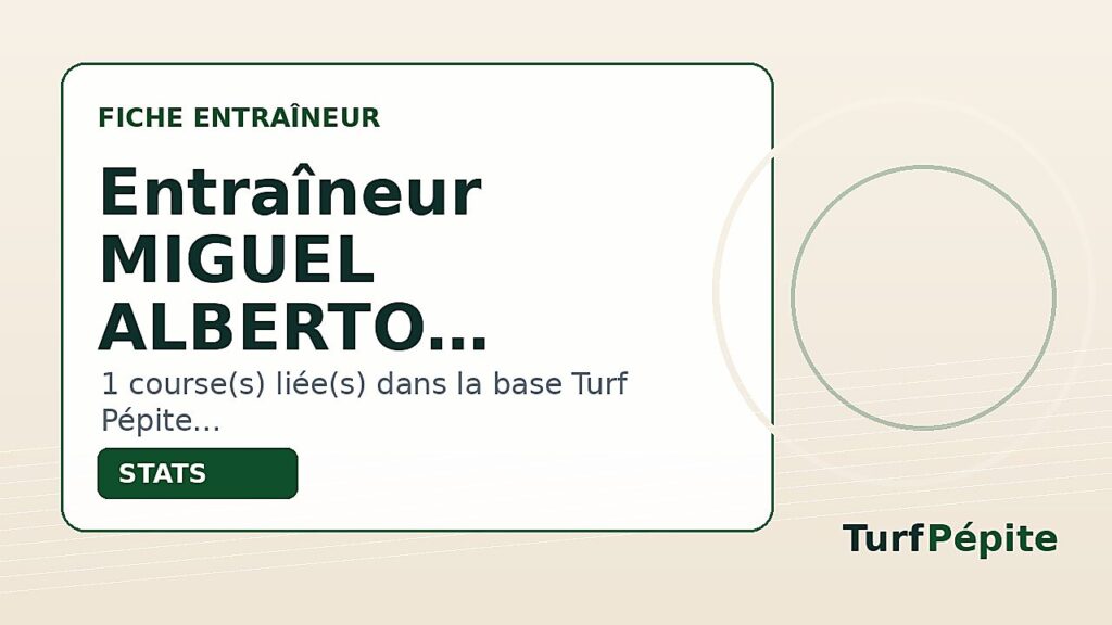 Entraîneur MIGUEL ALBERTO GOMEZ : fiche, courses et statistiques