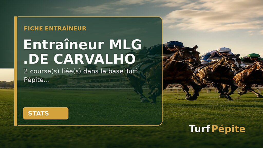 Entraîneur MLG .DE CARVALHO : fiche, courses et statistiques