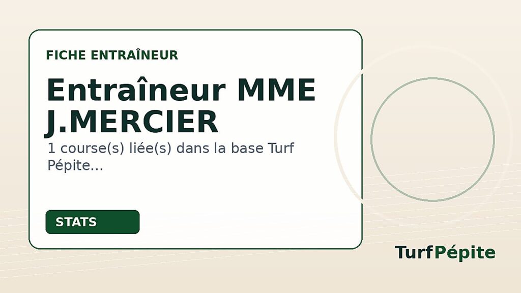 Entraîneur MME J.MERCIER : fiche, courses et statistiques