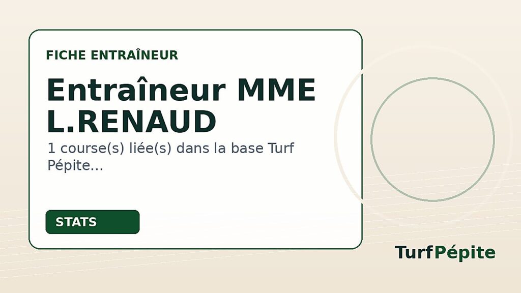 Entraîneur MME L.RENAUD : fiche, courses et statistiques