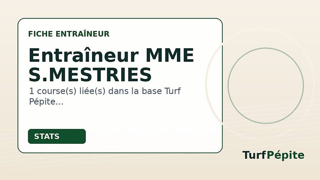 Entraîneur MME S.MESTRIES : fiche, courses et statistiques
