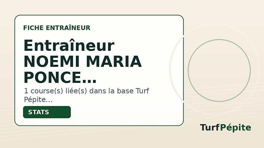 Entraîneur NOEMI MARIA PONCE : fiche, courses et statistiques