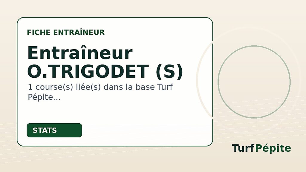 Entraîneur O.TRIGODET (S) : fiche, courses et statistiques