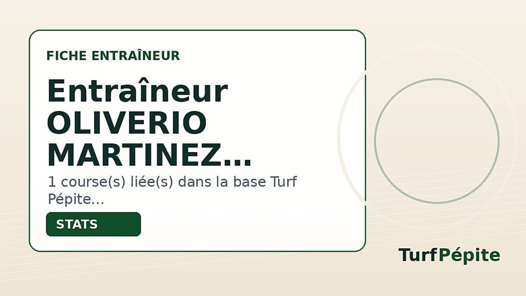 Entraîneur OLIVERIO MARTINEZ LOPEZ : fiche, courses et statistiques