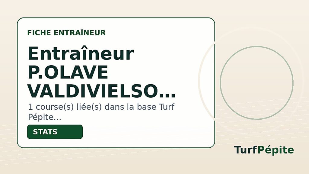 Entraîneur P.OLAVE VALDIVIELSO : fiche, courses et statistiques