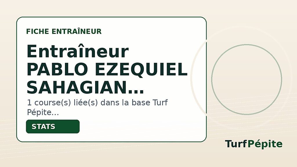 Entraîneur PABLO EZEQUIEL SAHAGIAN : fiche, courses et statistiques