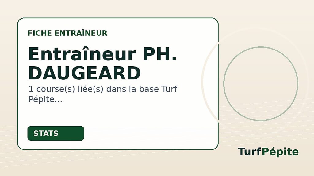 Entraîneur PH. DAUGEARD : fiche, courses et statistiques