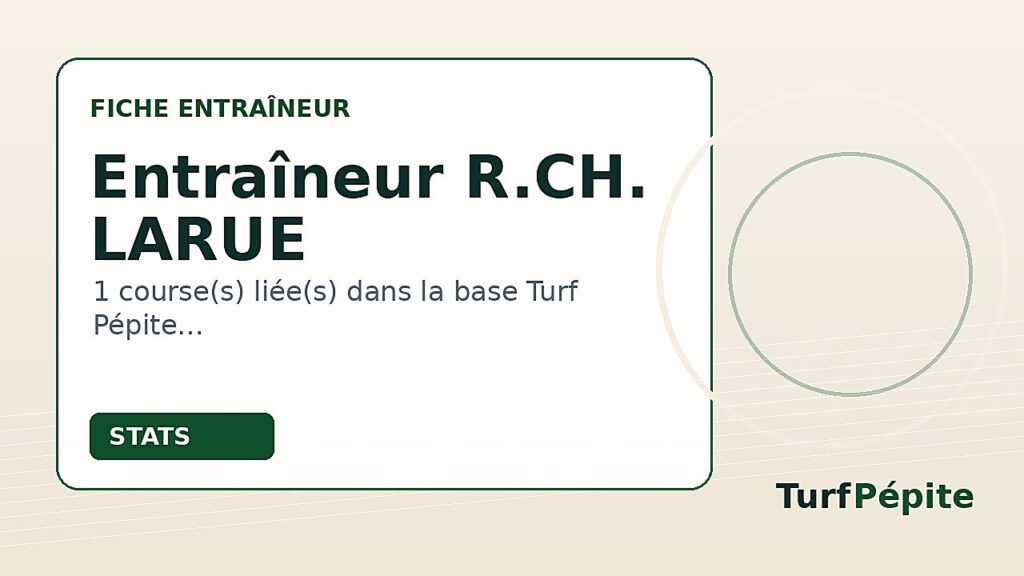 Entraîneur R.CH. LARUE : fiche, courses et statistiques