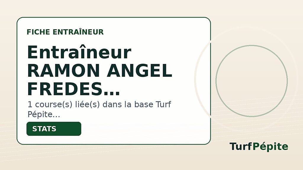 Entraîneur RAMON ANGEL FREDES : fiche, courses et statistiques
