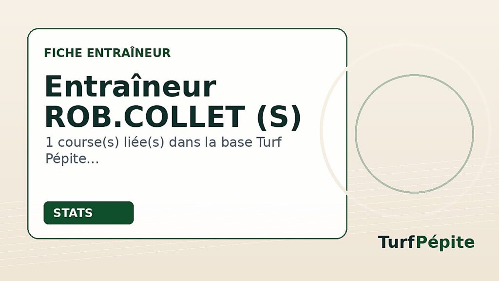 Entraîneur ROB.COLLET (S) : fiche, courses et statistiques